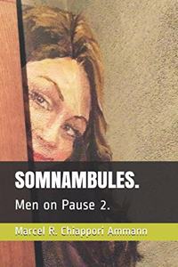 Somnambules.