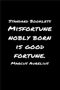 Standard Booklets Misfortune Nobly Born Is Good Fortune Marcus Aurelius