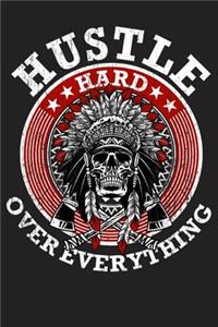 Hustle Hard Over Everything