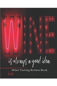 Wine Is Always A Good Idea. Wine Tasting Review Book