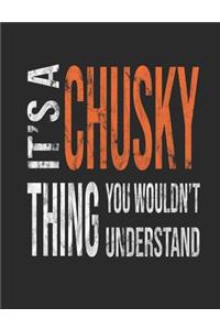 It's a Chusky Thing You Wouldn't Understand