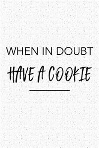 When in Doubt Have a Cookie