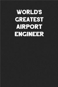 World's Greatest Airport Engineer
