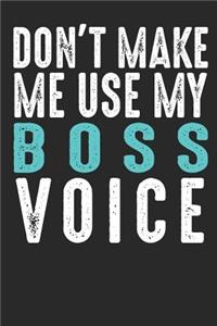 Don´t Make Me Use My Boss Voice