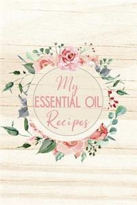 My Essential Oil Recipes: Customized Blank Essential Oils Recipe Organizer to record your favorite recipes and uses, diffuser blend recipes to try out, oil inventory checklis