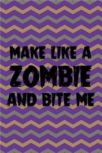 Make Like A Zombie And Bite Me