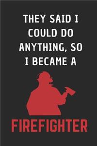 They Said I Could Do Anything, So I Became A Firefighter!
