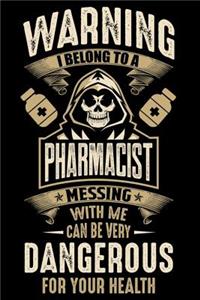 Warning I Belong To a Pharmacist Messing with Me can Be Very Dangerous For Your Health
