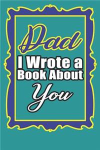 Dad I Wrote A Book About You
