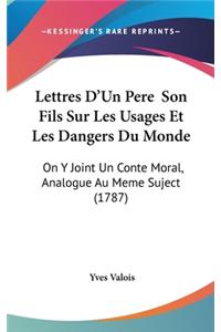 Lettres D'Un Pere Son Fils Sur Les Usages Et Les Dangers Du Monde