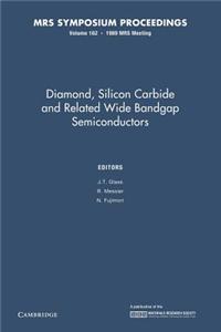 Diamond, Silicon Carbide and Related Wide Bandgap Semiconductors: Volume 162