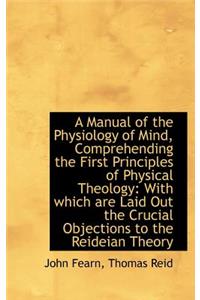Manual of the Physiology of Mind, Comprehending the First Principles of Physical Theology