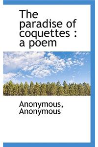 The Paradise of Coquettes