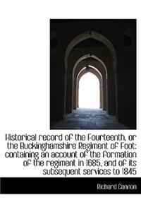 Historical Record of the Fourteenth, or the Buckinghamshire Regiment of Foot: Containing an Account