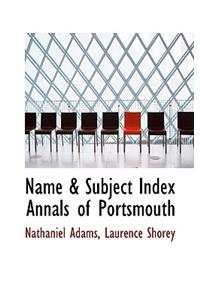 Name & Subject Index Annals of Portsmouth