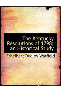 The Kentucky Resolutions of 1798; An Historical Study