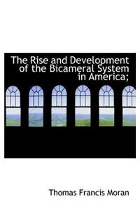 The Rise and Development of the Bicameral System in America;