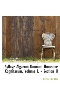 Sylloge Algarum Omnium Hucusque Cognitarum, Volume I. - Section II