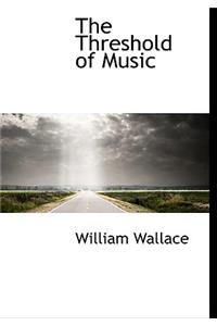 The Threshold of Music