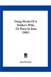 Dying Words Of A Soldier's Wife