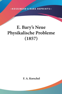 E. Bary's Neue Physikalische Probleme (1857)