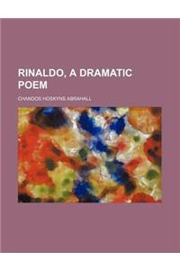 Rinaldo, a Dramatic Poem