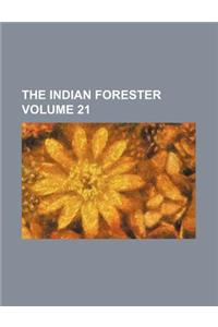 The Indian Forester Volume 21