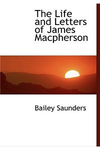 The Life and Letters of James MacPherson