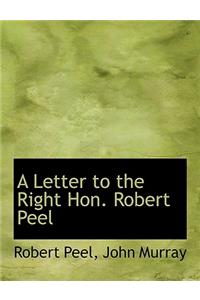 A Letter to the Right Hon. Robert Peel