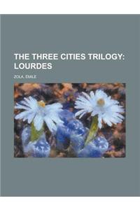 The Three Cities Trilogy; Lourdes Volume 3