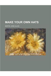 Make Your Own Hats