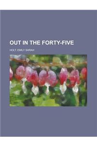 Out in the Forty-five