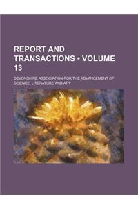 Report and Transactions (Volume 13)