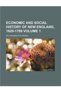 Economic and Social History of New England, 1620-1789 Volume 1