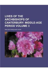 Lives of the Archbishops of Canterbury Volume 3; Middle-Age Period