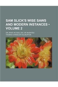 Sam Slick's Wise Saws and Modern Instances (Volume 2); Or, What He Said, Did, or Invented