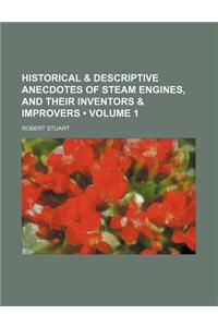 Historical & Descriptive Anecdotes of Steam Engines, and Their Inventors & Improvers (Volume 1)
