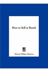 How to Sell at Retail