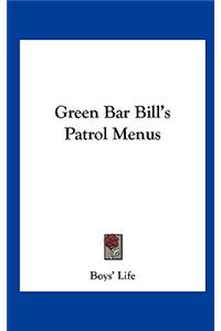 Green Bar Bill's Patrol Menus