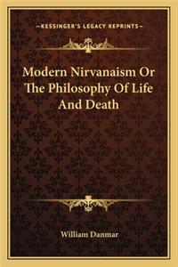Modern Nirvanaism or the Philosophy of Life and Death