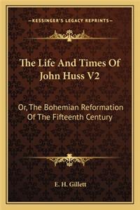 The Life and Times of John Huss V2
