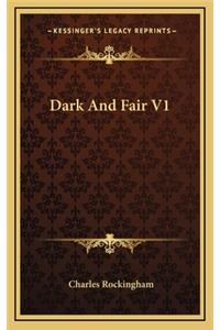 Dark and Fair V1