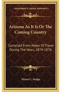 Arizona as It Is or the Coming Country