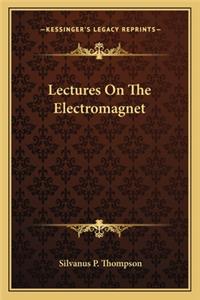 Lectures on the Electromagnet