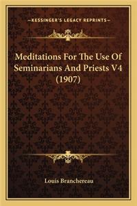 Meditations for the Use of Seminarians and Priests V4 (1907)