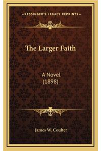 The Larger Faith