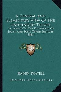 A General and Elementary View of the Undulatory Theory