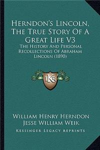 Herndon's Lincoln, the True Story of a Great Life V3