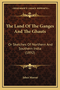 The Land Of The Ganges And The Ghauts
