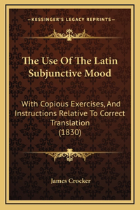 The Use Of The Latin Subjunctive Mood